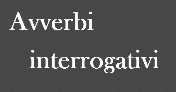 Avverbi interrogativi